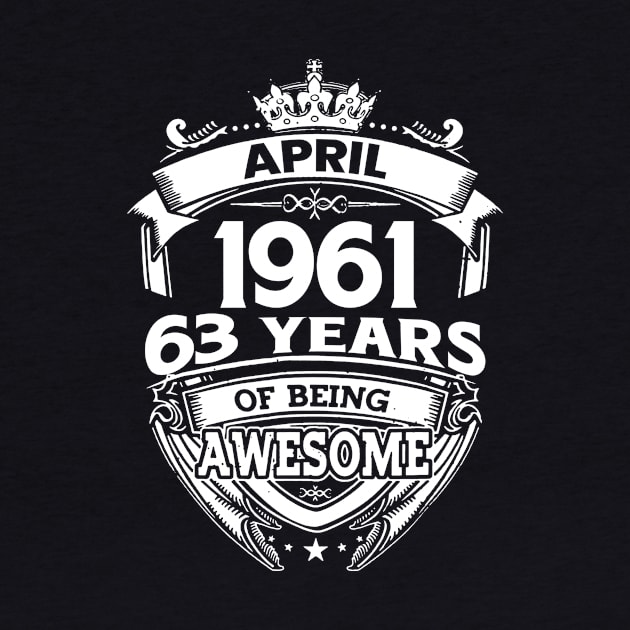 April 1961 63 Years Of Being Awesome 63rd Birthday by D'porter